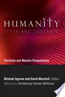 Humanity: Texts and Contexts Christian and Muslim Perspectives /