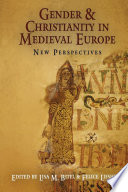 Gender & Christianity in medieval Europe new perspectives /