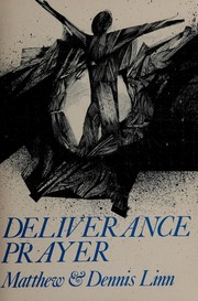 Deliverance prayer : experiential, psychological, and theological approaches /