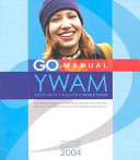 The GO manual : global opportunities in Youth with a Mission /