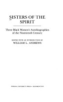 Sisters of the spirit : three Black women's autobiographies of the nineteenth century /