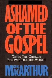 Ashamed of the gospel : when the church becomes like the world.