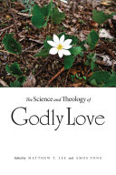 The science and theology of Godly love /