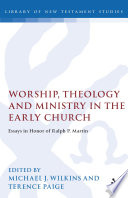 Worship, theology and ministry in the early church.
