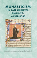 Monasticism in late medieval England, c. 1300-1535 selected sources /