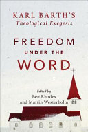 Freedom under the Word : Karl Barth's theological exegesis /