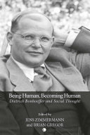 Being human, becoming human Dietrich Bonhoeffer and social thought /
