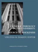 Catholic theology in the university source of wholeness /