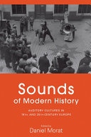 Sounds of modern history : auditory cultures in 19th and 20th century Europe /