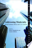 Addressing modernity social systems theory and U.S. cultures /