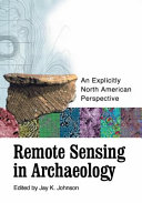 Remote sensing in archaeology an explicitly North American perspective /