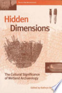 Hidden dimensions the cultural significance of wetland archaeology /