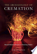 The archaeology of cremation : burned human remains in funerary studies /