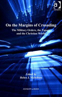 On the margins of crusading the military orders, the Papacy and the Christian world /