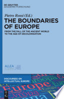 The boundaries of Europe : from the fall of the ancient world to the age of decolonisation /