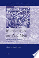 Mercenaries and paid men the mercenary identity in the Middle Ages: proceedings of a conference held at University of Wales, Swansea, 7th-9th July 2005 /