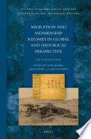 Migration and membership regimes in global and historical perspective : an introduction /