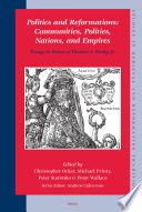 Politics and reformations communities, polities, nations, and empires : essays in honor of Thomas A. Brady, Jr. /