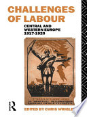 Challenges of labour Central and Western Europe, 1917-1920 /