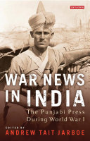 War news in India : the Punjabi press during World War I /