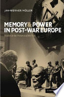 Memory and power in post-war Europe studies in the presence of the past /