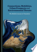 Connections, mobilities, urban prospects and environmental threats : the Mediterranean in transition /
