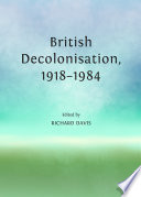 British decolonisation, 1918-1984 /