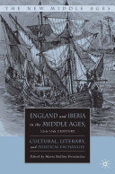 England and Iberia in the Middle Ages, 12th-15th century cultural, literary, and political exchanges /