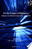 On the fringes of diplomacy influences on British foreign policy, 1800-1945 /