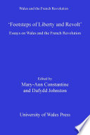 "Footsteps of liberty and revolt" essays on Wales and the French Revolution /