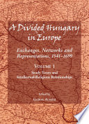 A divided Hungary in Europe. exchanges, networks and representations, 1541-1699 /