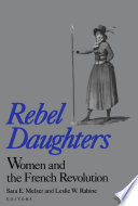 Rebel daughters women and the French Revolution /