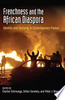 Frenchness and the African diaspora identity and uprising in contemporary France /