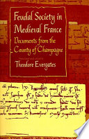 Feudal society in medieval France documents from the County of Champagne /