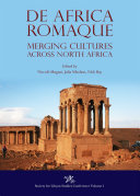 De Africa Romaque : merging cultures across North Africa : proceedings of the international conference held at the University of Leicester (26-27 October 2013) /