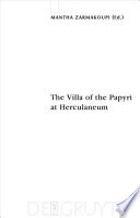 The Villa of the Papyri at Herculaneum archaeology, reception, and digital reconstruction /