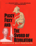 Piggy foxy and the sword of revolution Bolshevik self-portraits /