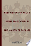 Russian foreign policy in the twenty-first century and the shadow of the past
