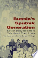 Russia's sputnik generation Soviet baby boomers talk about their lives /