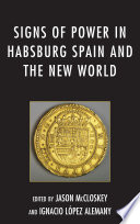 Signs of power in Habsburg Spain and the New World