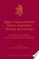 Egypt, Canaan and Israel history, imperialism, ideology and literature : proceedings of a conference at the University of Haifa, 3-7 May 2009 /