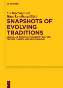 Snapshots of evolving traditions : Jewish and Christian manuscript culture, textual fluidity, and new philology /