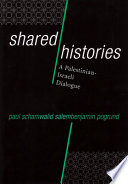 Shared histories a Palestinian-Israeli dialogue /