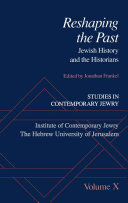 Studies in contemporary Jewry reshaping the past: Jewish history and the historians /