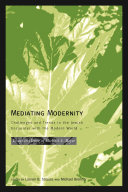 Mediating modernity : challenges and trends in the Jewish encounter with the modern world : essays in honor of Michael A. Meyer /