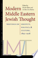 Modern Middle Eastern Jewish thought writings on identity, politics, and culture, 1893-1958 /