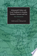 Achaemenid culture and local traditions in Anatolia, Southern Caucasus and Iran new discoveries /