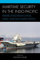 Maritime security in the Indo-Pacific : perspectives from China, India, and the United States /