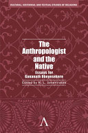 The anthropologist and the native essays for Gananath Obeyesekere /