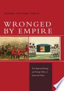 Wronged by empire post-imperial ideology and foreign policy in India and China /